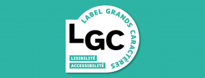 Lancement du Label Grands Caractères / Lisibilité – Accessibilité